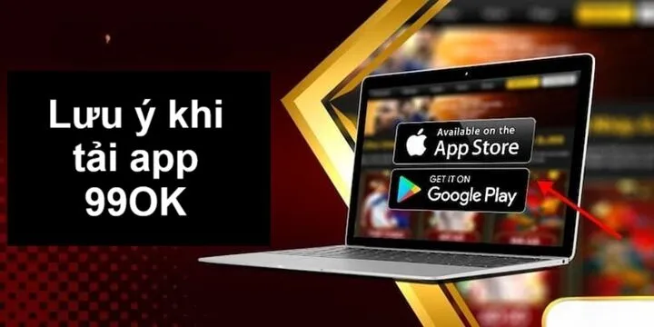 Điều cần chú ý để giúp tải app 99OK nhanh gọn hơn