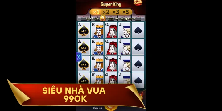 Siêu Nhà Vua 99OK - Hành trình chinh phục nổ hũ tiền tỷ